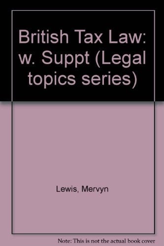 British Tax Law Income Tax, Corporation Tax, Capital Gains Tax