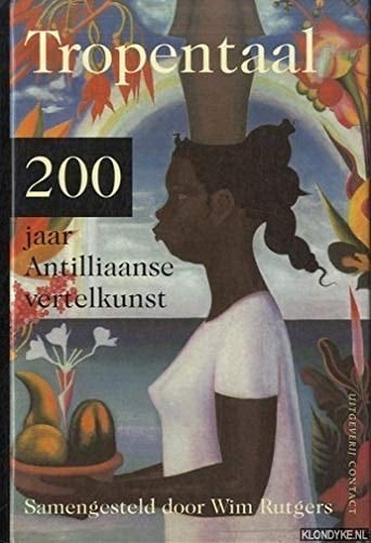Tropentaal: 200 jaar Antilliaanse vertelkunst