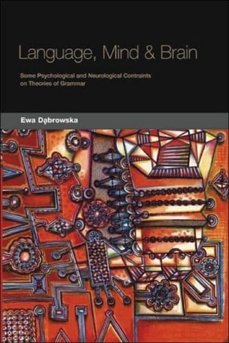 Language, Mind and Brain: Some Psychological and Neurological Constraints on Theories of Grammar