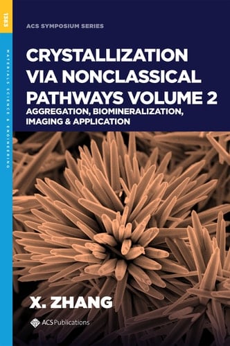 Crystallization via Nonclassical Pathways Volume 2: Aggregation, Biomineralization, Imaging & Application
