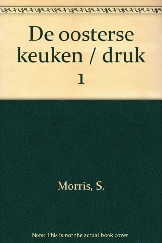 De oosterse keuken authentieke recepten en klassieke ingrediënten uit China, Hongkong, Japan, Korea, Maleisië, Singapore, Thailand, Birma, Indonesië, de Filippijnen en Vietnam