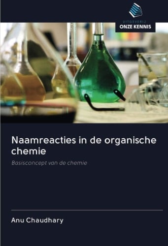 Naamreacties in de organische chemie: Basisconcept van de chemie (Dutch Edition)