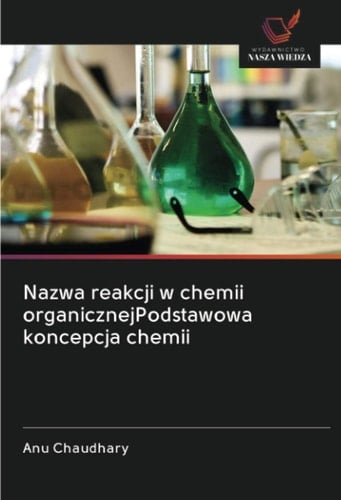 Nazwa reakcji w chemii organicznejPodstawowa koncepcja chemii (Polish Edition)