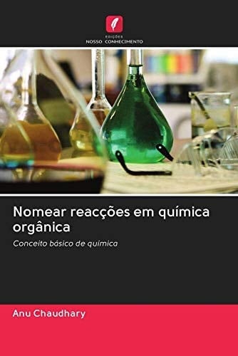 Nomear reacções em química orgânica: Conceito básico de química (Portuguese Edition)