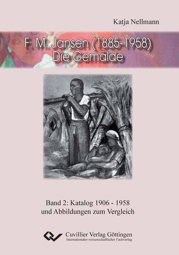F. M. Jansen (1885-1958) – Die Gemälde Band 2: Katalog 1906-1958 und Abbildungen zum Vergleich
