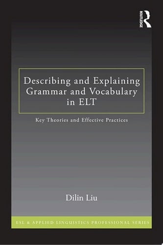 Describing and Explaining Grammar and Vocabulary in ELT