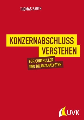 Konzernabschluss verstehen für Controller und Bilanzanalysten