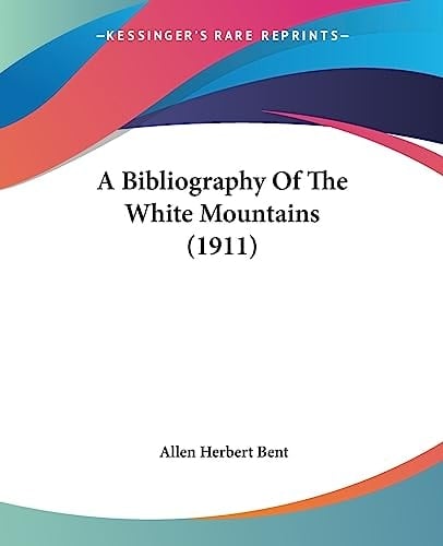 A Bibliography Of The White Mountains (1911)