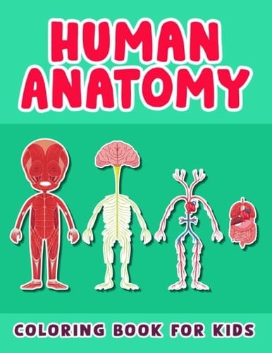 Human Anatomy Coloring Book for kids: Anatomy and Physiology Illustration Color book for kids and teens
