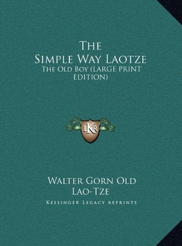 The Simple Way Laotze: The Old Boy (LARGE PRINT EDITION)