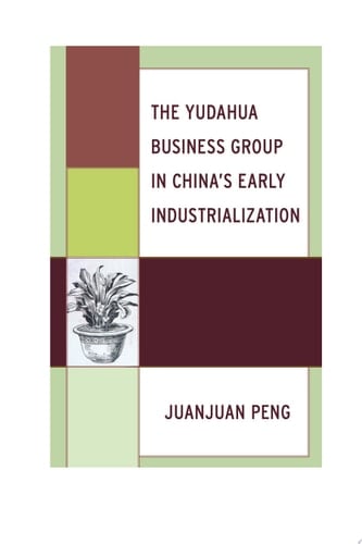 The Yudahua Business Group in China's Early Industrialization
