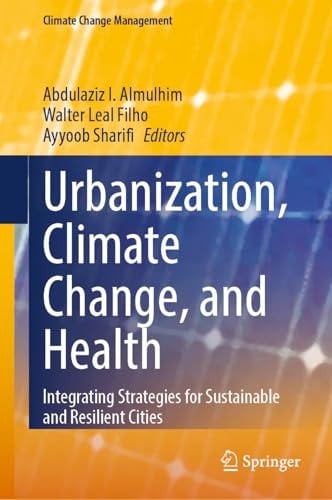 Urbanization, Climate Change, and Health Integrating Strategies for Sustainable and Resilient Cities