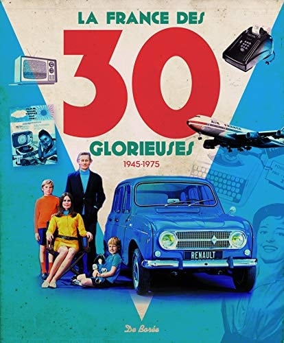 La France des 30 Glorieuses 1945-1975