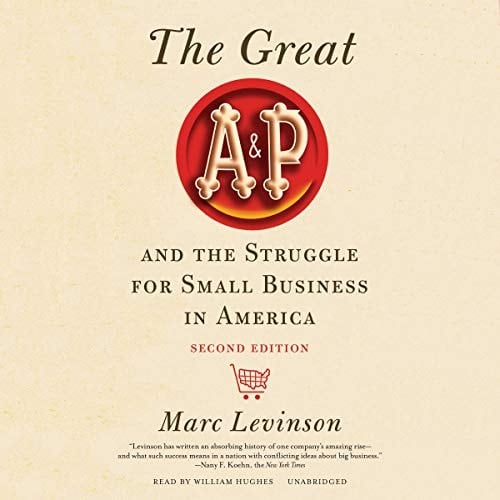 The Great A&P and the Struggle for Small Business in America, Second Edition