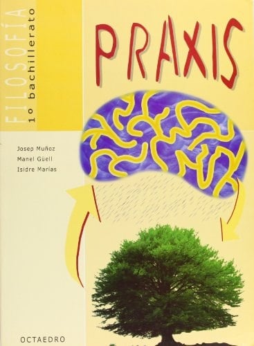 Praxis filosofía : 1o. de Bachillerato
