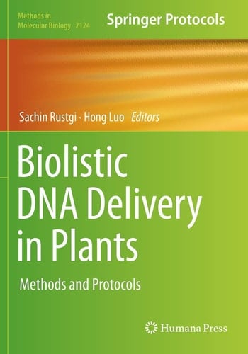 Biolistic DNA Delivery in Plants Methods and Protocols