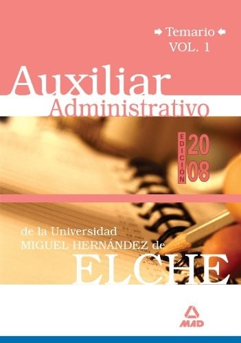 Auxiliares administrativos de la universidad miguel hernández. Temario volumen i