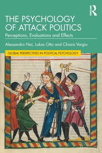 The Psychology of Attack Politics Perceptions, Evaluations and Effects