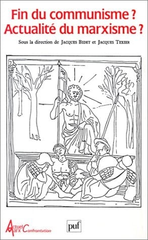 Fin du communisme? actualité du marxisme?: Colloque international, Sorbonne, 17-18-19 mai 1990 (Actuel Marx Confrontation) (French Edition)