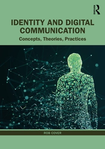 Identity and Digital Communication Concepts, Theories, Practices