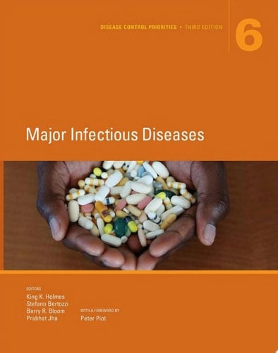 Disease Control Priorities, Third Edition (Volume 6) Major Infectious Diseases