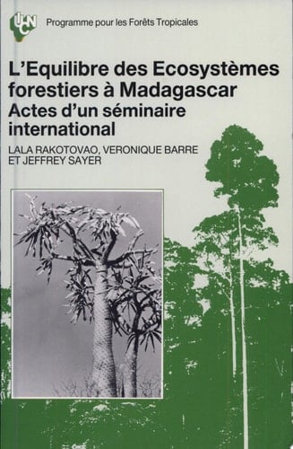 L'équilibre des ecosystèmes forestiers à Madagascar actes d'un séminaire international