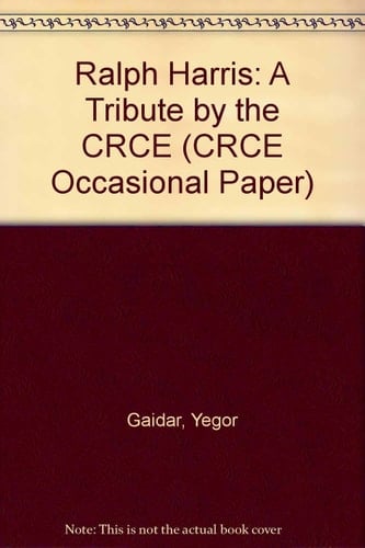 Ralph Harris 10th December 1924--19th October 2006 : a Tribute by the CRCE.
