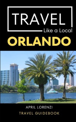Travel Like a Local Orlando Orlando Florida Travel Guidebook