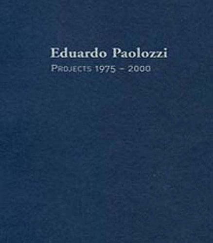 Eduardo Paolozzi Projects 1975-2000