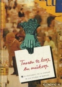Tussen te koop en miskoop de geschiedenis van de consument en zijn belangen in Nederland