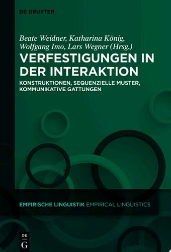 Verfestigungen in der Interaktion Konstruktionen, sequenzielle Muster, kommunikative Gattungen