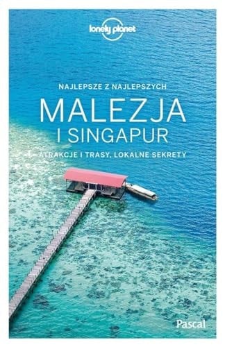 Malezja i Singapur atrakcje i trasy, lokalne sekrety