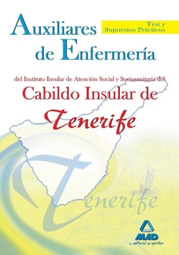 Auxiliares de enfermería del instituto insular de atención social y sociosanitaria del cabildo insular de tenerife. Test y supuestos prácticos