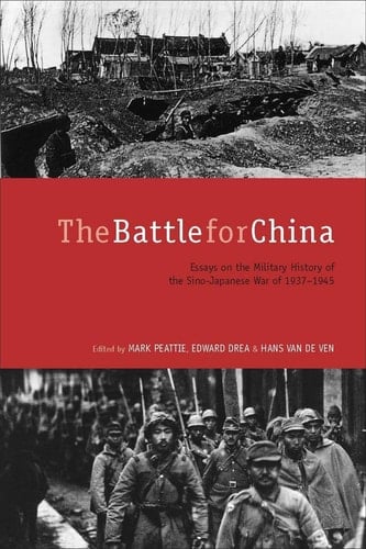 The Battle for China Essays on the Military History of the Sino-Japanese War of 1937-1945