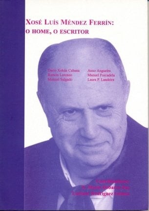XOSÉ LUIS MÉNDEZ FERRÍN. O HOME. O ESCRITOR
