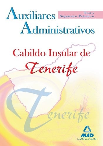 Auxiliares administrativos del cabildo insular de tenerife. Test y supuestos prácticos