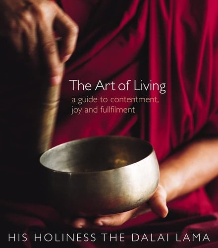 The Art of Living A Guide to Contentment, Joy and Fulfillment