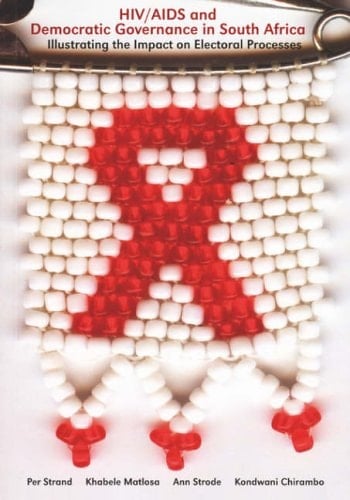 HIV/Aids And Democratic Governance in South Africa: Illustrating the Impact on Electoral Processing