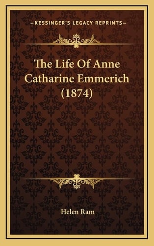 The Life Of Anne Catharine Emmerich (1874)
