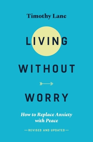 Living Without Worry How to Replace Anxiety with Peace