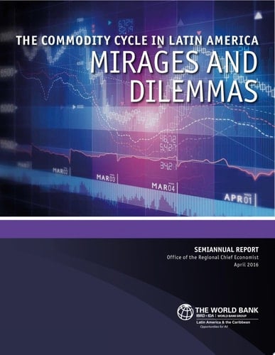 LAC Semiannual Report April 2016 The Commodity Cycle in Latin America - Mirages and Dilemmas