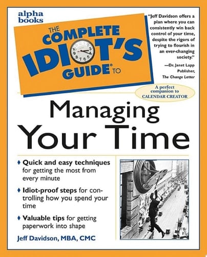 The Complete Idiot's Guide to Managing Your Time
