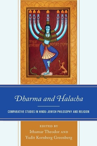 Dharma and Halacha Comparative Studies in Hindu-Jewish Philosophy and Religion