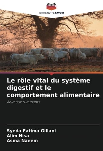 Le rôle vital du système digestif et le comportement alimentaire: Animaux ruminants (French Edition)