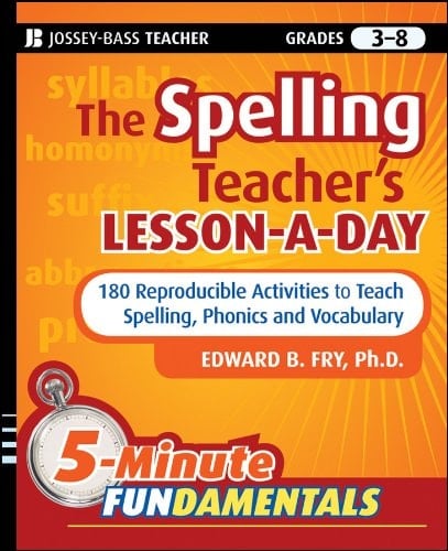 The Spelling Teacher's Lesson-a-Day: 180 Reproducible Activities to Teach Spelling, Phonics, and Vocabulary (JB-Ed: 5 Minute FUNdamentals Book 2)