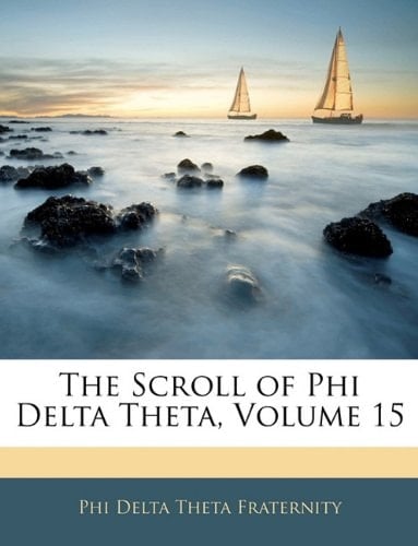 The Scroll of Phi Delta Theta, Volume 15
