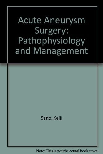 Acute Aneurysm Surgery: Pathophysiology and Management