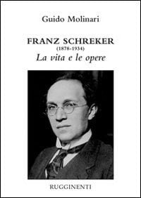 Franz Schreker (1878-1934): La vita e le opere (Italian Edition)
