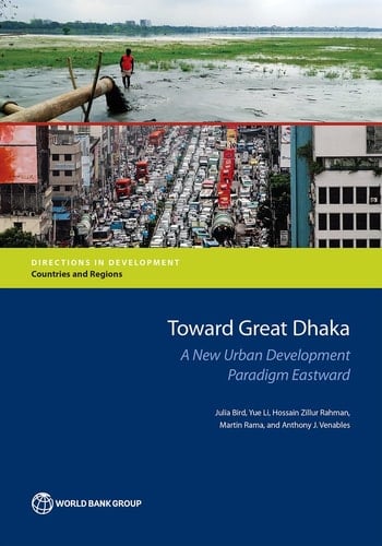 Toward Great Dhaka A New Urban Development Paradigm Eastward
