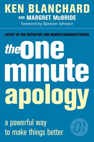 The One Minute Apology : A Powerful Way to Make Things Better